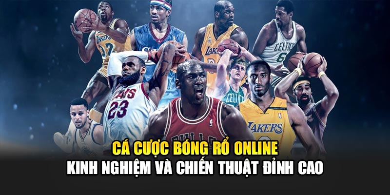 ca-cuoc-bong-ro-online-–-kinh-nghiem-va-chien-thuat-dinh-cao