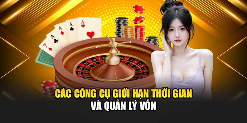 Các công cụ giới hạn thời gian và quản lý vốn