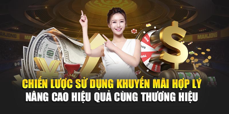 Chiến lược sử dụng khuyến mãi hợp lý nâng cao hiệu quả cùng thương hiệu