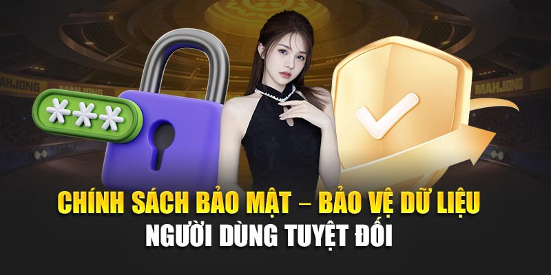 chinh-sach-bao-mat-–-bao-ve-du-lieu-nguoi-dung-tuyet-doi