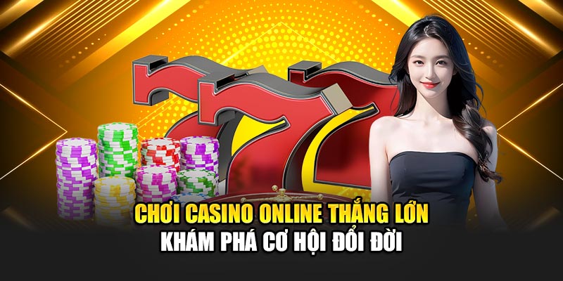 choi-casino-online-thang-lon-–-kham-pha-co-hoi-doi-doi