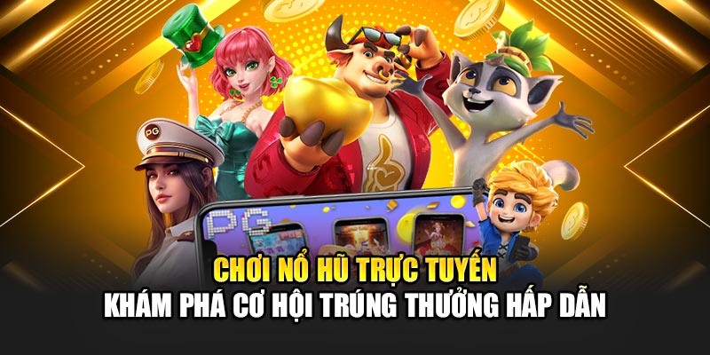 choi-no-hu-truc-tuyen-–-kham-pha-co-hoi-trung-thuong-hap-dan