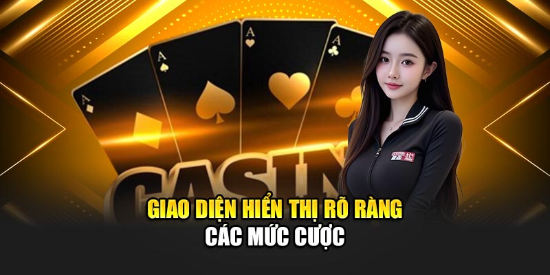 Giao diện hiển thị rõ ràng các mức cược