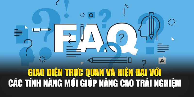 Giao diện trực quan và hiện đại với các tính năng mới giúp nâng cao trải nghiệm