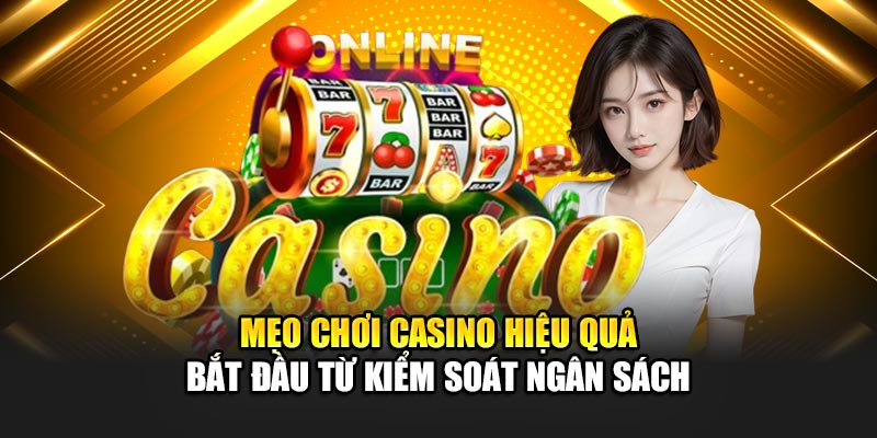 Mẹo chơi casino hiệu quả bắt đầu từ kiểm soát ngân sách