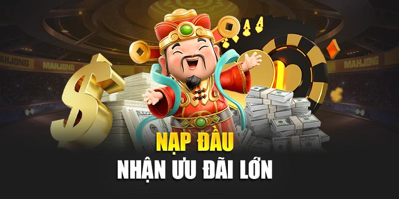 Nạp đầu nhận ưu đãi lớn