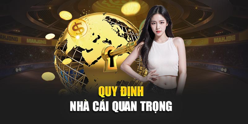 Quy định nhà cái quan trọng