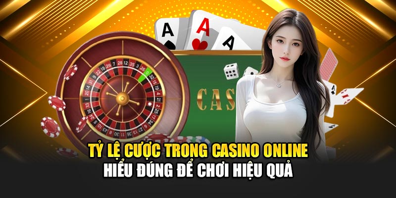 ty-le-cuoc-trong-casino-online-–-hieu-dung-de-choi-hieu-qua