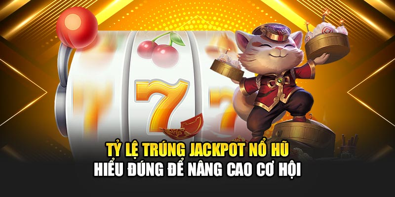 ty-le-trung-jackpot-no-hu-–-hieu-dung-de-nang-cao-co-hoi